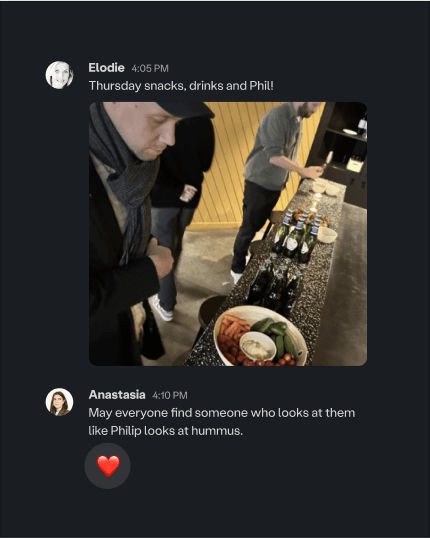 Slack screenshot of a post of one of our Nanda Core (Thursday drinks) with beer, snacks, and hummus. One man, Philip, is gazing intently at the hummus. Below, a comment from Anastasia reads: "May everyone find someone who looks at them like Philip looks at hummus."