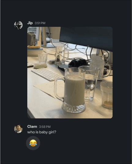 Jip shares an image on Slack of a cluttered office desk featuring several glass mugs, one of which is filled with a milky white beverage. Clem responds back with, "who is baby girl?"